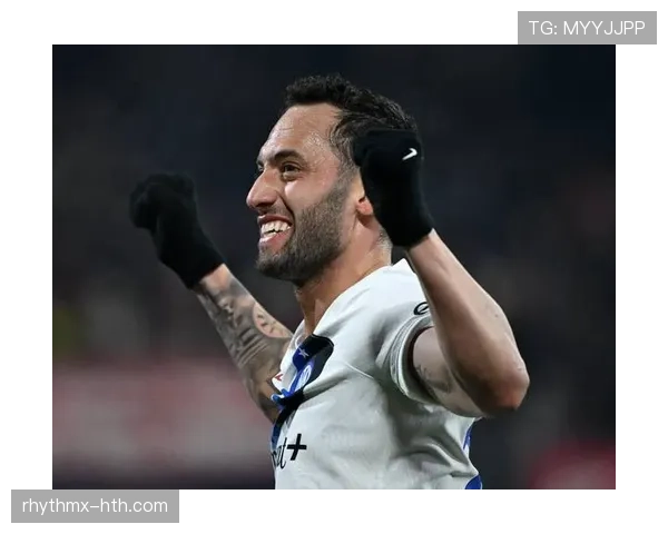 恰尔汗奥卢高光表现引领球队,意甲赛季数据出色备受瞩目 恰尔汗奥卢高光表现引领球队,意甲赛季数据出色备受瞩目